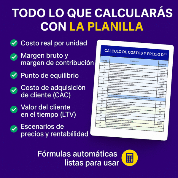 odo lo que calcularás con la planilla: costo real por unidad, márgenes, punto de equilibrio, CAC, LTV y escenarios de rentabilidad.
